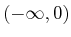 $ (-\infty,0)$