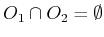 $ O_1 \cap O_2 = \emptyset$