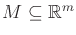 $ M \subseteq {\mathbb{R}}^m$