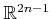 $ {\mathbb{R}}^{2n - 1}$