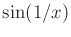 $ \sin(1/x)$