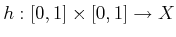 $ h : [0,1] \times [0,1] \rightarrow X$