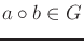 $ a \circ b \in
G$
