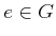 $ e \in G$