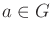 $ a \in G$