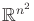 $ {\mathbb{R}}^{n^2}$