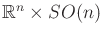 $ {\mathbb{R}}^n \times SO(n)$