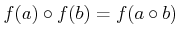 $ f(a) \circ f(b) = f(a \circ b)$