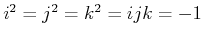 $ i^2 = j^2 = k^2 = ijk = -1$