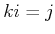 $ k i = j$