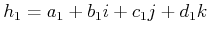 $ h_1 = a_1 + b_1 i + c_1 j +
d_1 k$