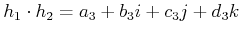 $ h_1 \cdot h_2= a_3 + b_3 i + c_3 j + d_3 k$