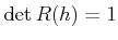 $ \det R(h) = 1$