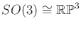 $ SO(3) { \;\cong\; }{\mathbb{RP}}^3$