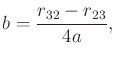 $\displaystyle b = {r_{32} - r_{23} \over 4 a},$
