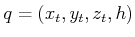 $ q = (x_t,y_t,z_t,h)$