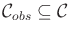 $ {\cal C}_{obs}\subseteq {\cal C}$