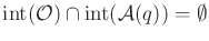 $\displaystyle \operatorname{int}({\cal O}) \cap \operatorname{int}({\cal A}(q)) = \emptyset$