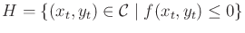 $ H
= \{ (x_t,y_t) \in {\cal C}\;\vert\; f(x_t,y_t) \leq 0 \}$