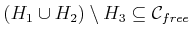 $ (H_1
\cup H_2) \setminus H_3 \subseteq {\cal C}_{free}$