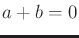 $ a + b = 0$