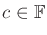 $ c \in {\mathbb{F}}$