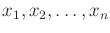 $ x_1, x_2, \ldots, x_n$
