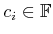 $ c_i \in {\mathbb{F}}$