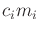 $ c_i m_i$