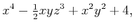 $\displaystyle x^4 - \begin{matrix}\frac{1}{2} \end{matrix} x y z^3 + x^2 y^2 + 4 ,$