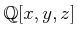 $ {\mathbb{Q}}[x,y,z]$