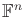 $ {\mathbb{F}}^n$