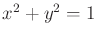 $ x^2 + y^2 = 1$