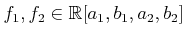 $ f_1, f_2 \in {\mathbb{R}}[a_1,b_1,a_2,b_2]$