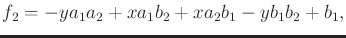 $\displaystyle f_2 = -y a_1 a_2 + x a_1 b_2 + x a_2 b_1 - y b_1 b_2 + b_1 ,$