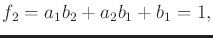 $\displaystyle f_2 = a_1 b_2 + a_2 b_1 + b_1 = 1 ,$