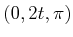 $ (0,2t,\pi)$
