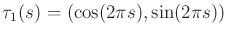 $ \tau_1(s) =
(\cos(2 \pi s), \sin(2 \pi s) )$