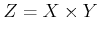 $ Z = X \times Y$