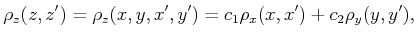 $\displaystyle \rho_z(z,z') = \rho_z(x,y,x',y') = c_1 \rho_x(x,x') + c_2 \rho_y(y,y'),$