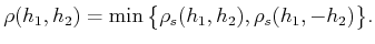 $\displaystyle \rho(h_1,h_2) = \min \big\{\rho_s(h_1,h_2),\rho_s(h_1,-h_2)\big\} .$