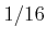 $ 1/16$