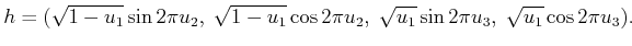 $\displaystyle h = (\sqrt{1-u_1}\sin 2 \pi u_2,\; \sqrt{1-u_1}\cos 2 \pi u_2,\; \sqrt{u_1}\sin 2 \pi u_3,\; \sqrt{u_1}\cos 2 \pi u_3) .$