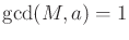 $ \gcd(M,a) = 1$