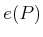$ e(P)$