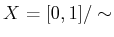 $ X = [0,1]{/\sim}$