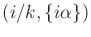 $ (i/k,\{i
\alpha\})$
