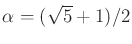 $ \alpha = (\protect\sqrt 5 + 1)/2$