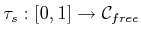 $ \tau_s : [0,1] \rightarrow
{\cal C}_{free}$