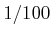 $ 1/100$